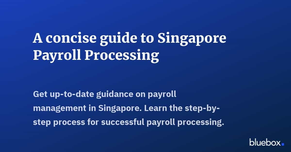 A concise guide to Singapore Payroll Processing – Bluebox