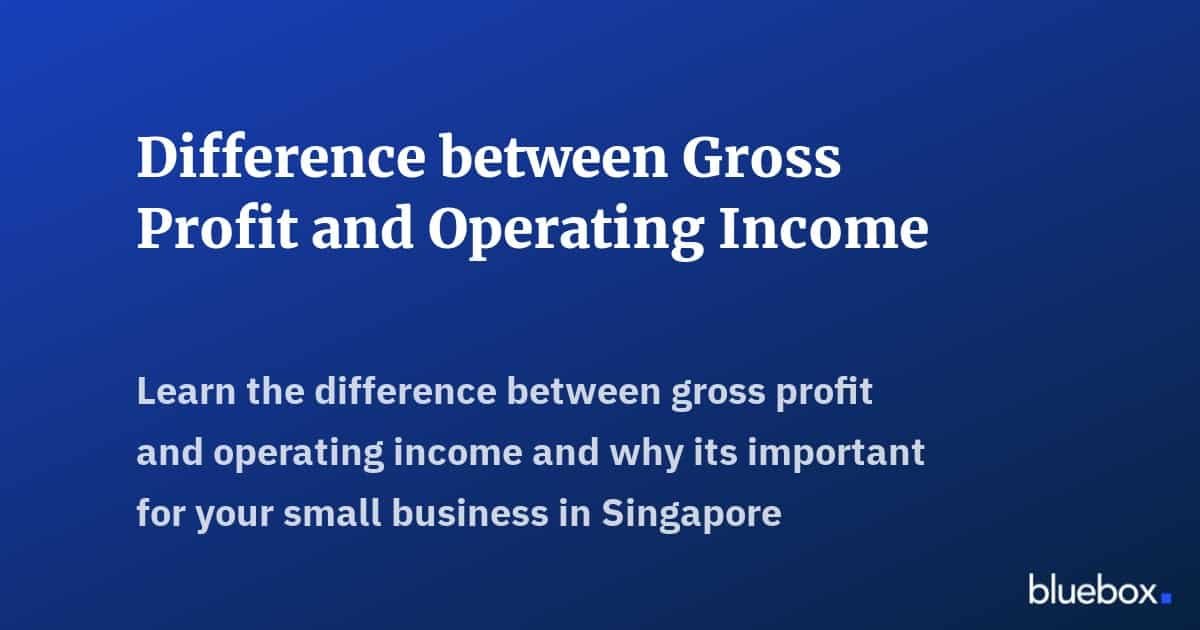 Difference between Gross Profit and Operating Income – Bluebox